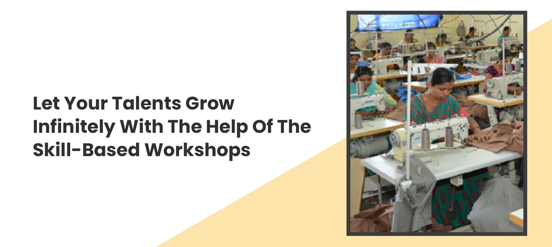 Let Your Talents Grow Infinitely With The Help Of The Skill-Based Workshops