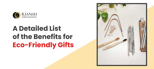 A Detailed List of the Benefits for Eco-Friendly Gifts