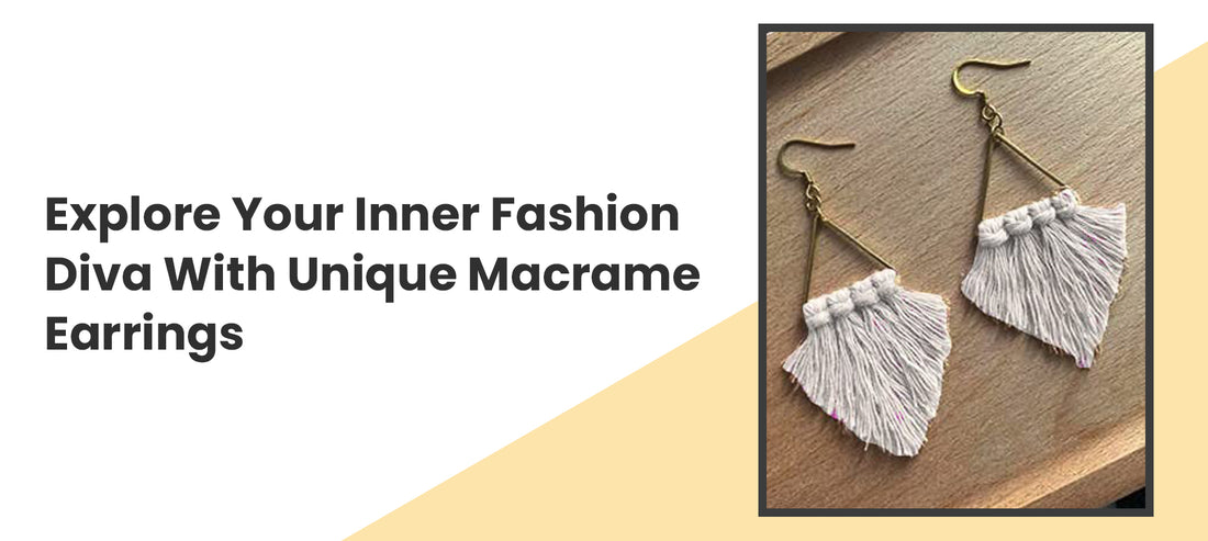 Explore Your Inner Fashion Diva With Unique Macrame Earrings