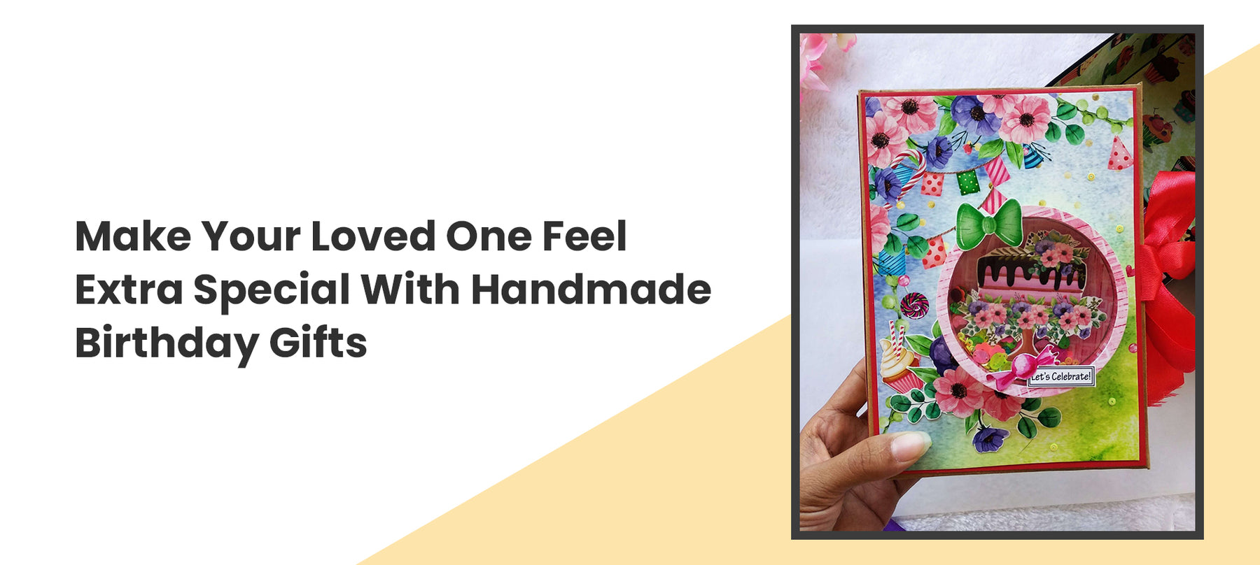 Make Your Loved One Feel Extra Special With Handmade Birthday Gifts