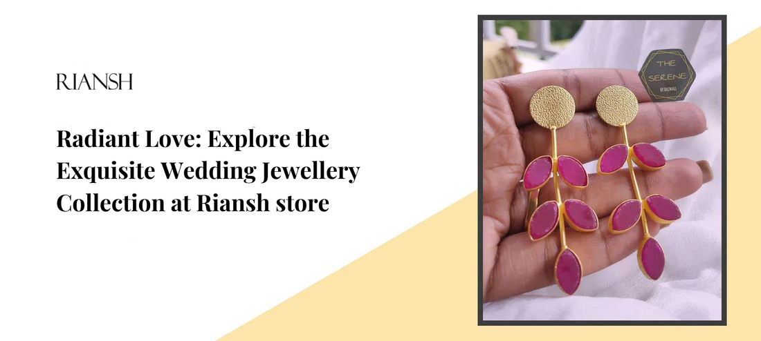 Radiant Love: Explore the Exquisite Wedding Jewellery Collection at Riansh store